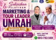Hadirkan Trainer Sukses Nasional, Haramain Tours and Travel Bakal Gelar Pelatihan Marketing dan Tour Leader Umroh 